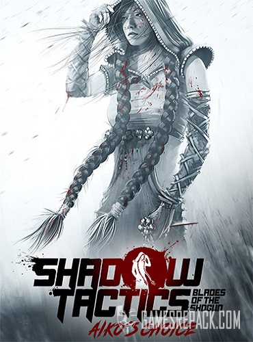 Shadow Tactics: Aiko's Choice (RUS/ENG/MULTI13) [Repack] by FitGirl