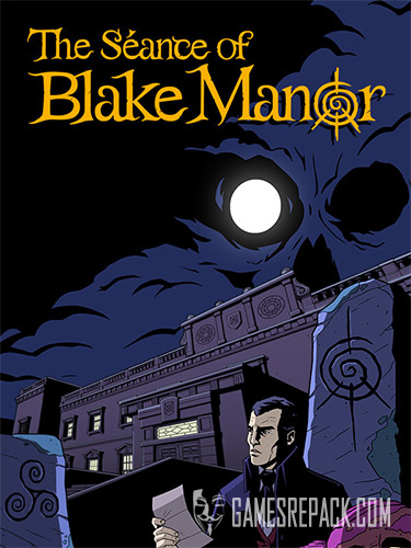 The Seance of Blake Manor (ENG) [Repack]